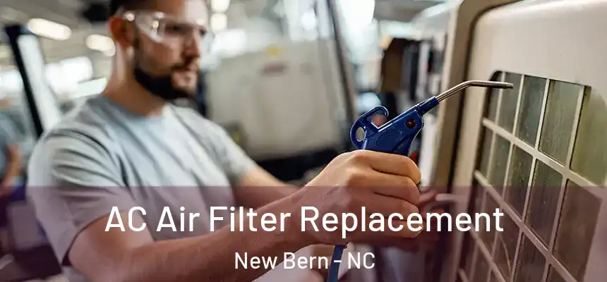 AC Air Filter Replacement New Bern - NC