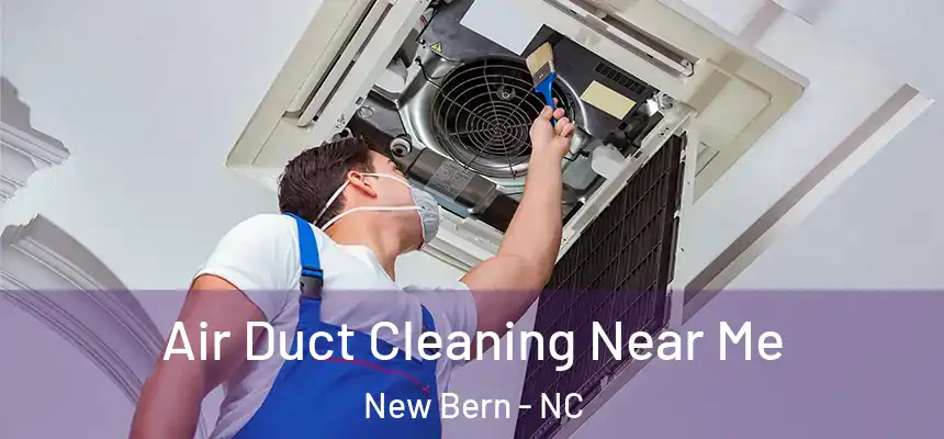  Air Duct Cleaning Near Me New Bern - NC