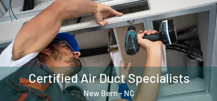 Certified Air Duct Specialists New Bern - NC