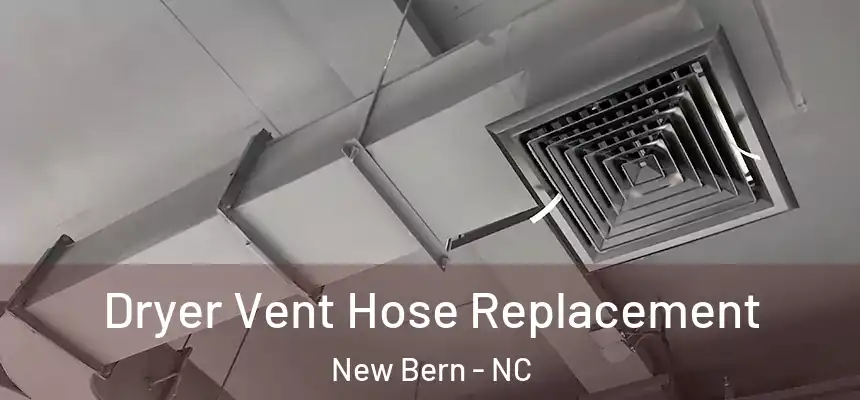 Dryer Vent Hose Replacement New Bern - NC