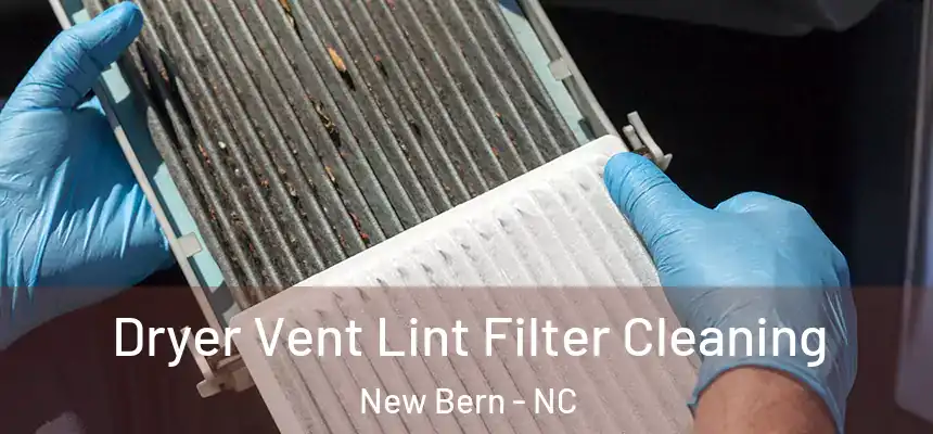  Dryer Vent Lint Filter Cleaning New Bern - NC