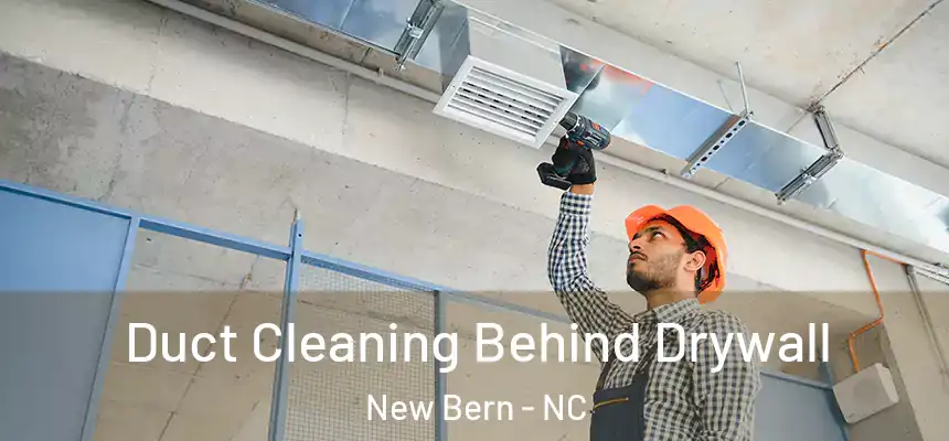  Duct Cleaning Behind Drywall New Bern - NC