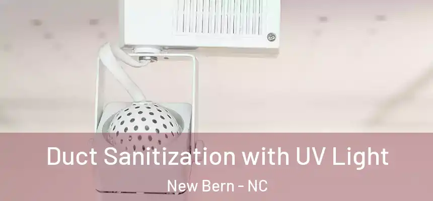 Duct Sanitization with UV Light New Bern - NC