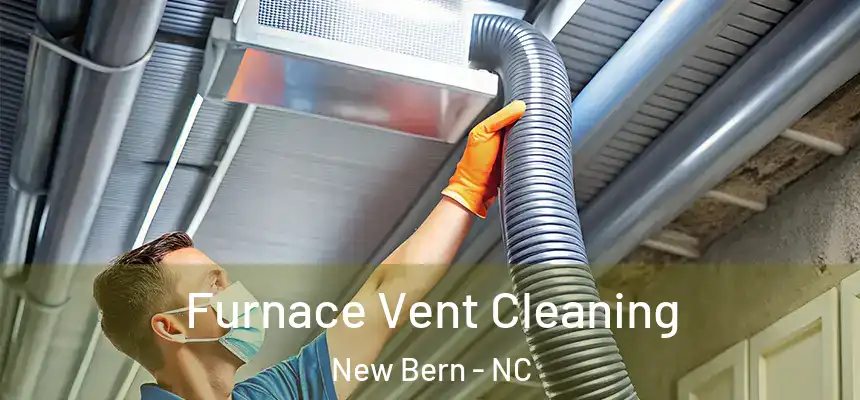 Furnace Vent Cleaning New Bern - NC