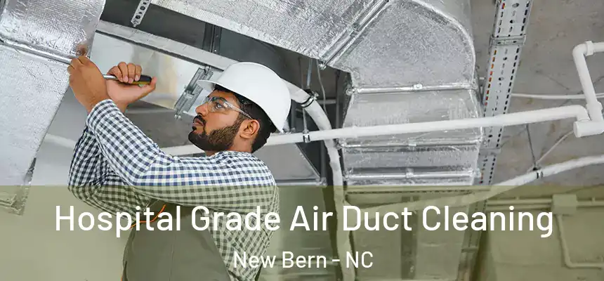  Hospital Grade Air Duct Cleaning New Bern - NC