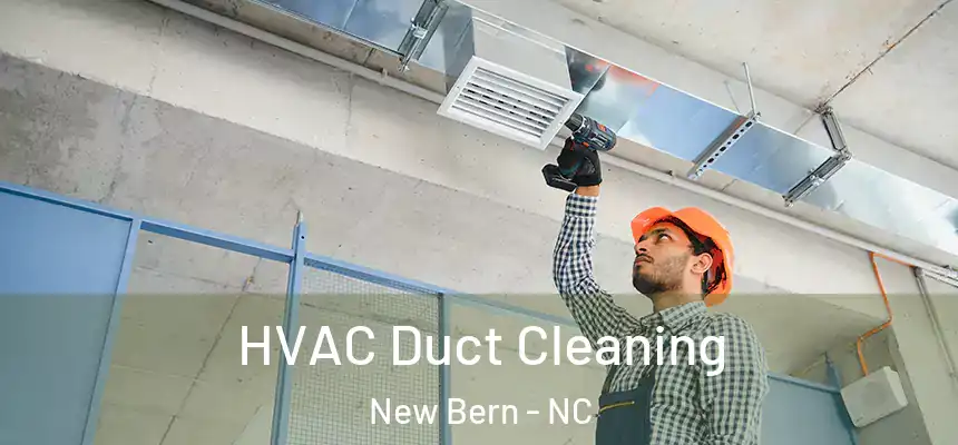  HVAC Duct Cleaning New Bern - NC