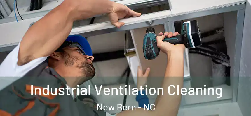 Industrial Ventilation Cleaning New Bern - NC