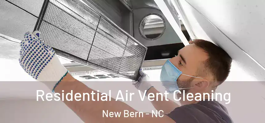 Residential Air Vent Cleaning New Bern - NC