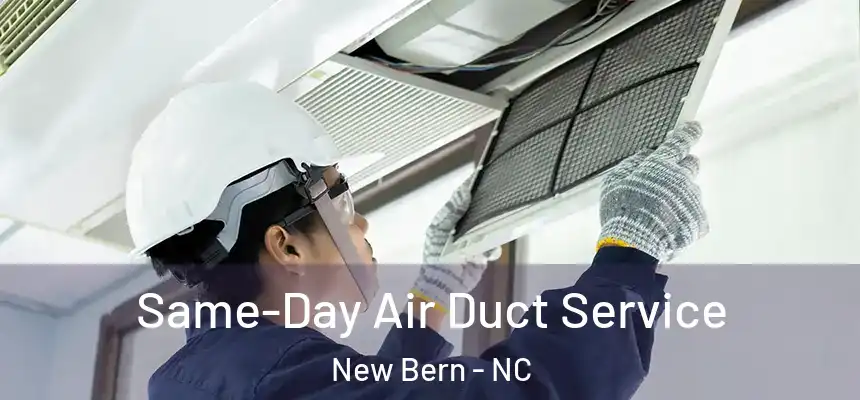 Same-Day Air Duct Service New Bern - NC