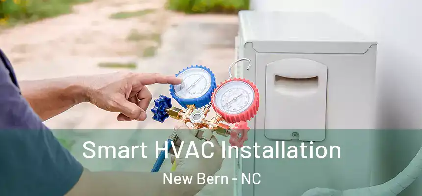 Smart HVAC Installation New Bern - NC