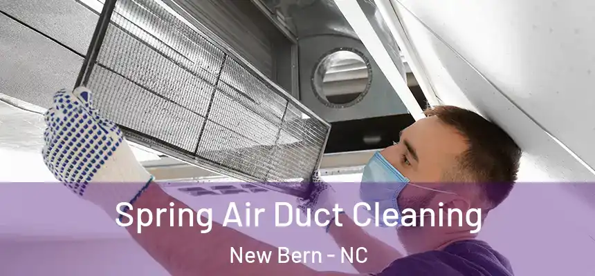  Spring Air Duct Cleaning New Bern - NC