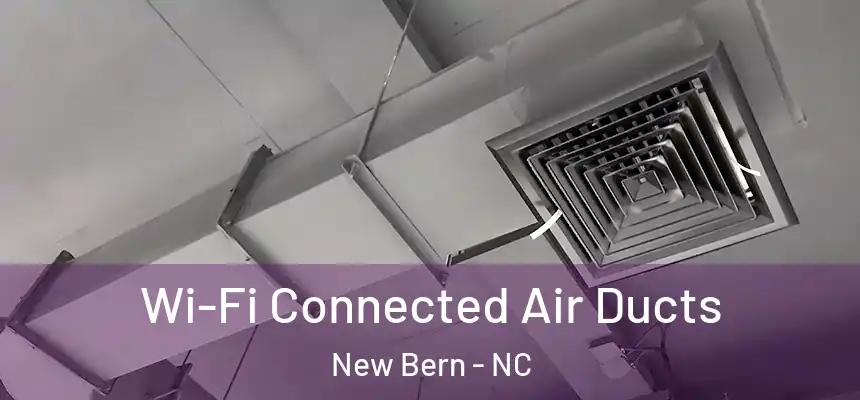 Wi-Fi Connected Air Ducts New Bern - NC